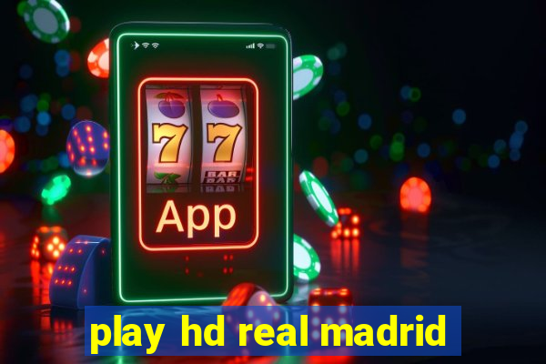 play hd real madrid